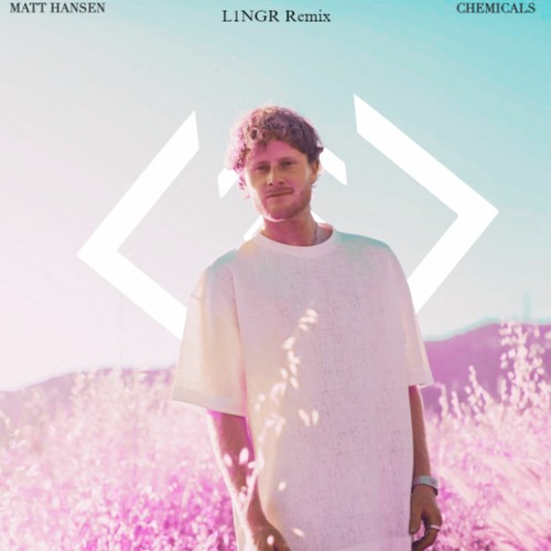 Matt Hansen - CHEMICALS (L1NGR Remix)