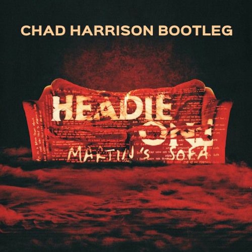 Headie One - Martins Sofa (Chad Harrison Bootleg)