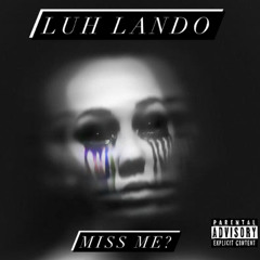 Luh Lando - Miss me?