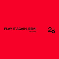 Play It Again, Bem! w/ Nikolay Karabinovych @ 20ft Radio - 28/07/2020
