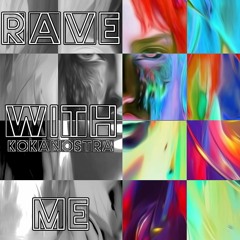 Rave With Me - Kokanostra