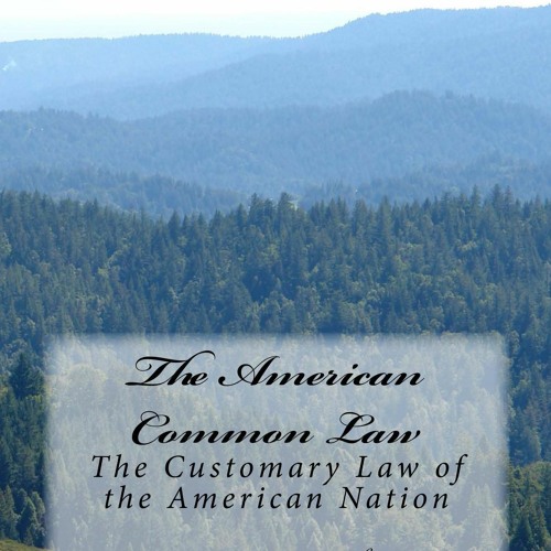 PDF The American Common Law: The Customary Law of the American Nation for android