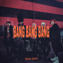 BANG BANG BANG 뱅뱅뱅 [SAN EDIT] ''Preview''