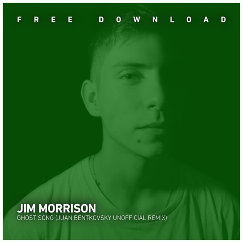 FREE DOWNLOAD: Jim Morrison - Ghost Song (Juan Bentkovsky Unofficial Remix)