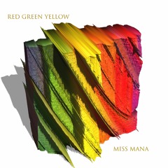 RED GREEN YELLOW  Miss Mana Soundcloud Series Fdl~