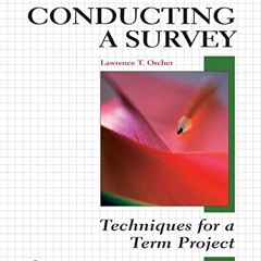 Read EPUB 📌 Conducting a Survey: Techniques for a Term Project by  Lawrence Orcher E