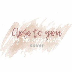 Close To You by The Carpenters (Song Cover)