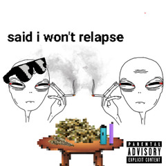 said i won't relapse (prod.kj2turntt)