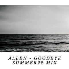 Allen - When You Feel Me Goodbye Summer22 Mix