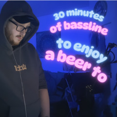 30 minutes of Bassline and UKG to enjoy a beer to