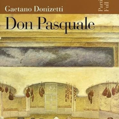 Access KINDLE 💏 Don Pasquale: Score (Ricordi Opera Full Scores) by  Gaetano Donizett