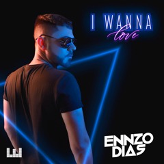 Ennzo Dias - I Wanna Love