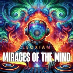 Mirages Of The Mind - OUT NOW - Check My Links!