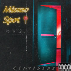 MISMO SPOT 📌 GIOVI SANZ (prod. WHITELEVEL)