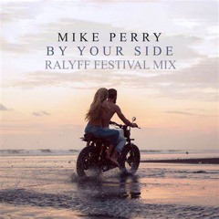 Mike Perry - By Your Side (RALYFF FESTIVAL REMIX) 🔥🔥