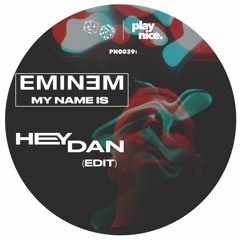 PN0039: Eminem - My Name Is (Hey Dan Edit)