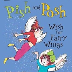 Download ⚡️PDF❤️ Pish and Posh Wish for Fairy Wings (I Can Read Level 2)