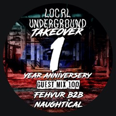 Fehvur B2B Naughtical - Local Underground Guest Mix 100