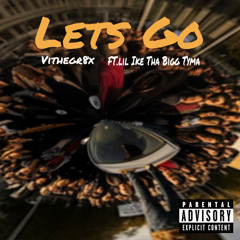 Let’s Go Vithegr8x Ft. Lil Ike Tha Bigg Tyma