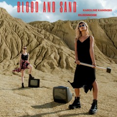 Blood and Sand (feat. Karoline Kaminski)