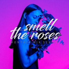 Smell The Roses 🌹w/ Thomas Anthony - Episode 17 (Chill Deep Mix)