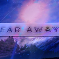FAR AWAY