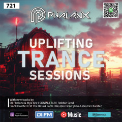 Uplifting Trance Sessions EP. 721 with DJ Phalanx⚡(Trance Podcast)