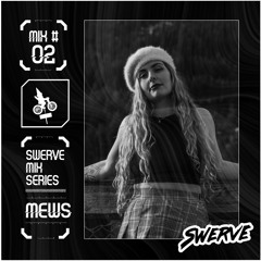 Mews - Swerve Mix Series - #02