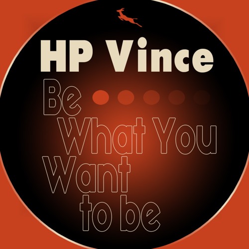 Stream Be What You Want To Be (Springbok) by HP Vince - Vince ...