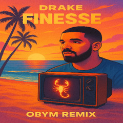 Drake - Finesse (OBYM Remix)