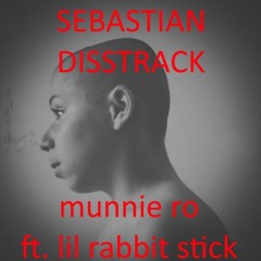 Sebastian Disstrack FT. @lilrabbitstick (prod. munnie ro)