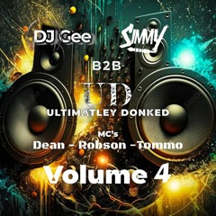 Ultimately Donked Volume 4 - DJ Simmy B2B DJ Gee - Mcs Dean Robson Tommo