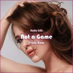 Frida Raw - Not A Game [ Deep House Music]