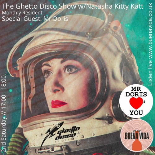 The Ghetto Disco Show w/Natasha Kitty Katt & Mr Doris - Radio Buena Vida 08.05.21