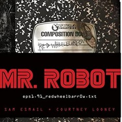 [ACCESS] EPUB KINDLE PDF EBOOK MR. ROBOT: Red Wheelbarrow: (eps1.91_redwheelbarr0w.txt) by  Sam Esma