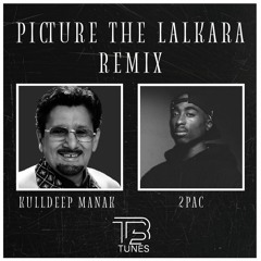 Picture The Lalkara 2Pac X Kuldeep Manak Remix