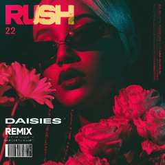 DAISIES (Rush22 Remix)