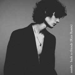 sombr - back to friends (Rico Remix)