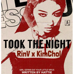 Took the night - RinV x Kimchol - CKEY