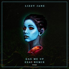 Lizzy Jane - Gas Me Up (ESAI Remix)