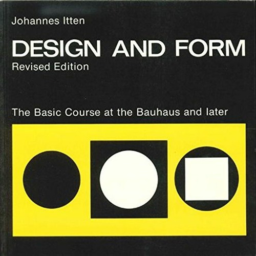 VIEW EBOOK EPUB KINDLE PDF Design and Form: The Basic Course at the Bauhaus and Later by  Johannes I