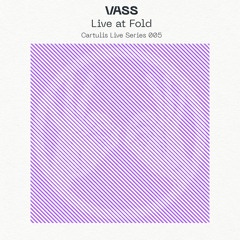 Vass // Cartulis Live Series 005
