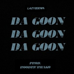 Lazy2Down- DA GOON