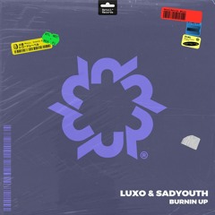 Luxo & SADYOUTH - Burnin Up [Retail Records]
