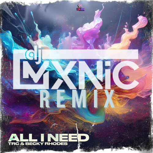 TRC x Becky Rhodes - ALL I NEED (MXNiC REMiX)