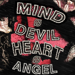 Mind ø Devil Heart ø Angel (As Featured in "ProjectGauntlet XOXO - Gauntlet Classic" Official Intro)