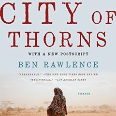 [FREE] EPUB 🧡 City of Thorns: Nine Lives in the World's Largest Refugee Camp by  Ben