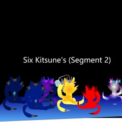 Six Kitsune's (Segment 2)