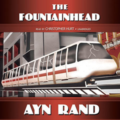 [Access] PDF 💞 The Fountainhead by  Ayn Rand,Christopher Hurt,Inc. Blackstone Audio