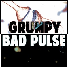 GRUMPY - BAD PULSE (FREE DOWNLOAD)